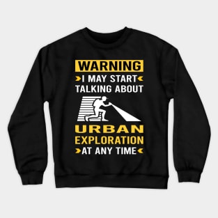 Warning Urban Exploration Crewneck Sweatshirt